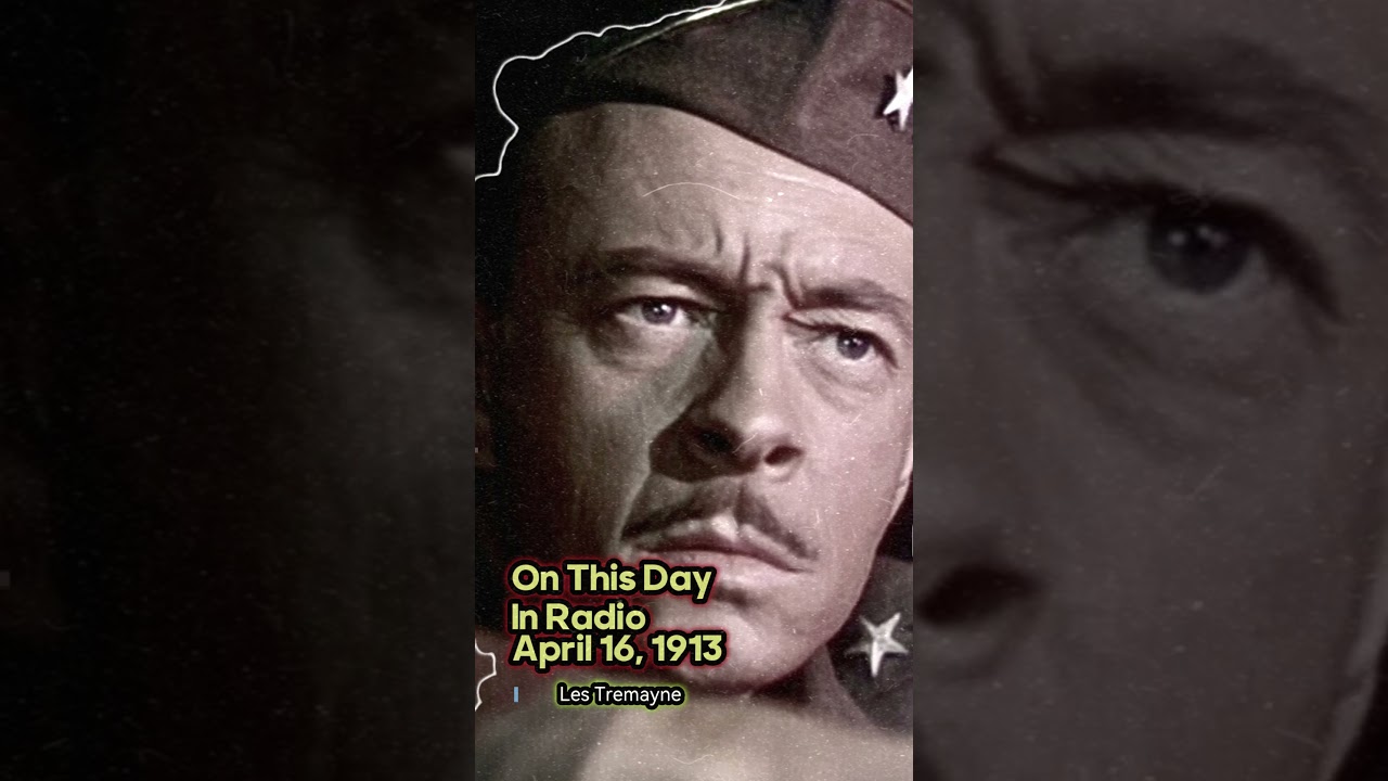Les Tremayne - On This Day In Radio April 16, 1913