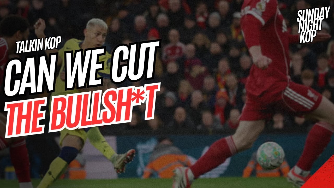 Can We Cut The Bullsh*t | Sunday Night Kop