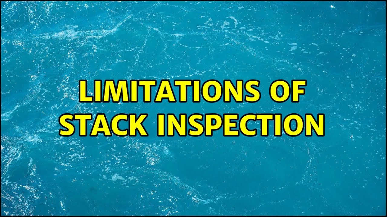 Limitations of Stack Inspection (2 Solutions!!)