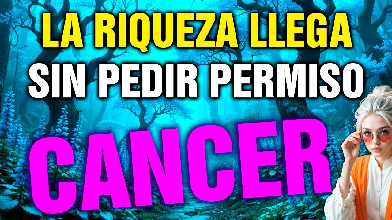 cáncer 😱 SERÁS el MÁS RICO de TODOS LOS SIGNOS 💰 LOS MILLONES YA SON TUYOS 🔥