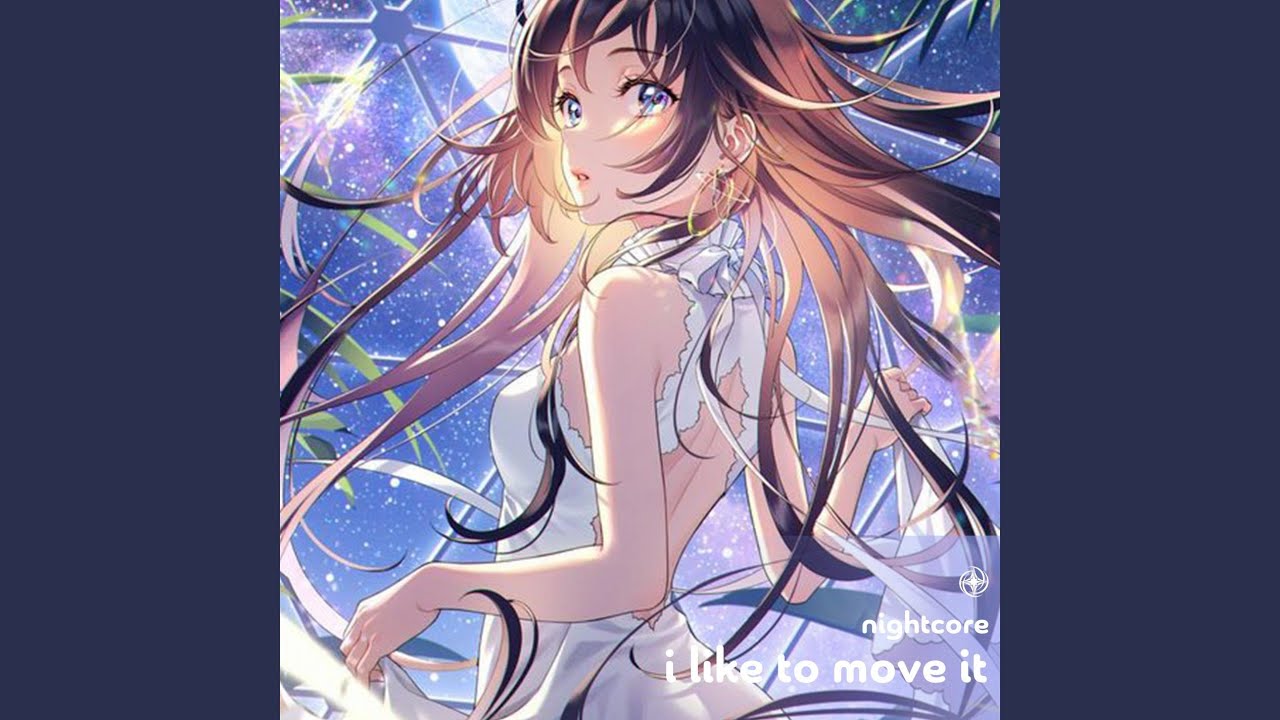 I Like To Move It - Nightcore