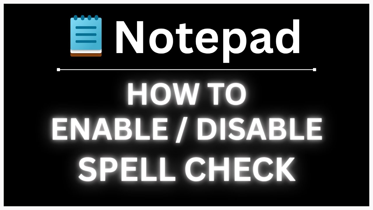 How to Enable or Disable Spell Check on Windows Notepad : Step-By-Step PC Tutorial