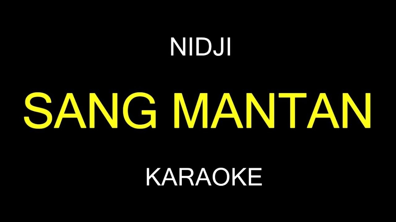 SANG MANTAN - Nidji (Karaoke/Lirik)