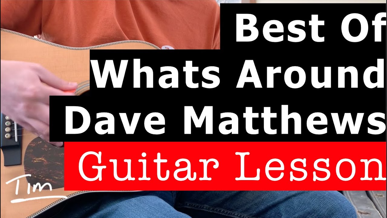 Dave Matthews Best Of Whats Around Guitar Lesson, Chords, and Tutorial