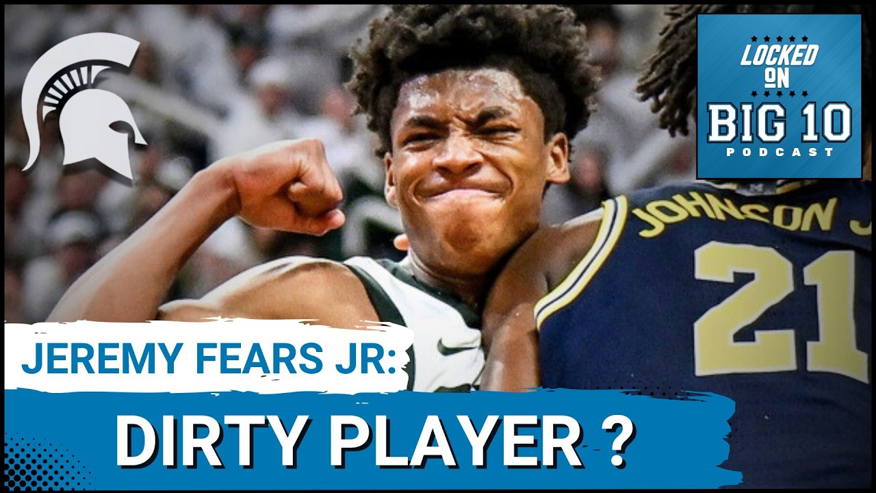 FOUL PLAY?  Michigan State's Jeremy Fears Jr. MOST HATED Player in Big Ten?