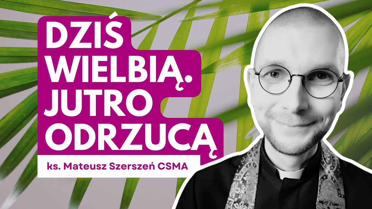 JAK SZYBKO ZMIENIA SIĘ LUDZKIE ŻYCIE | ks. Mateusz Szerszeń CSMA