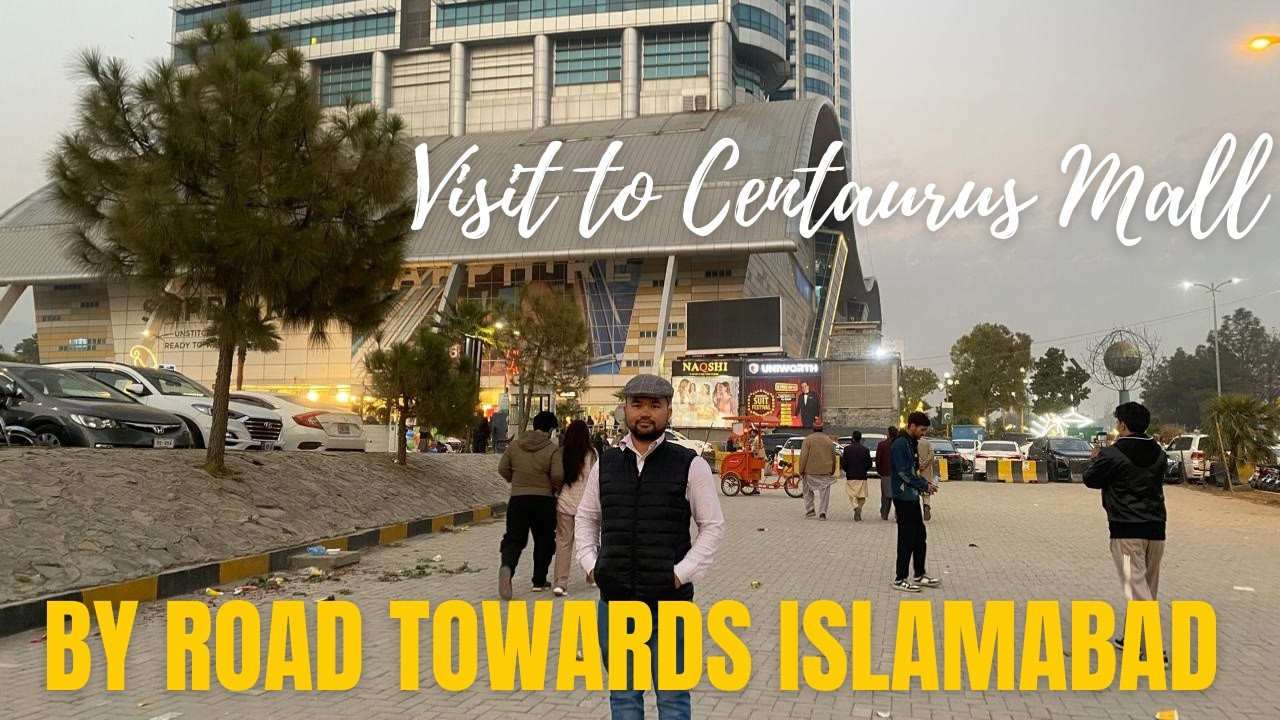 By Road Travel Towards Islamabad in Sleeper Buses || Visit to the Centaurus Mall || Raza Jafferi