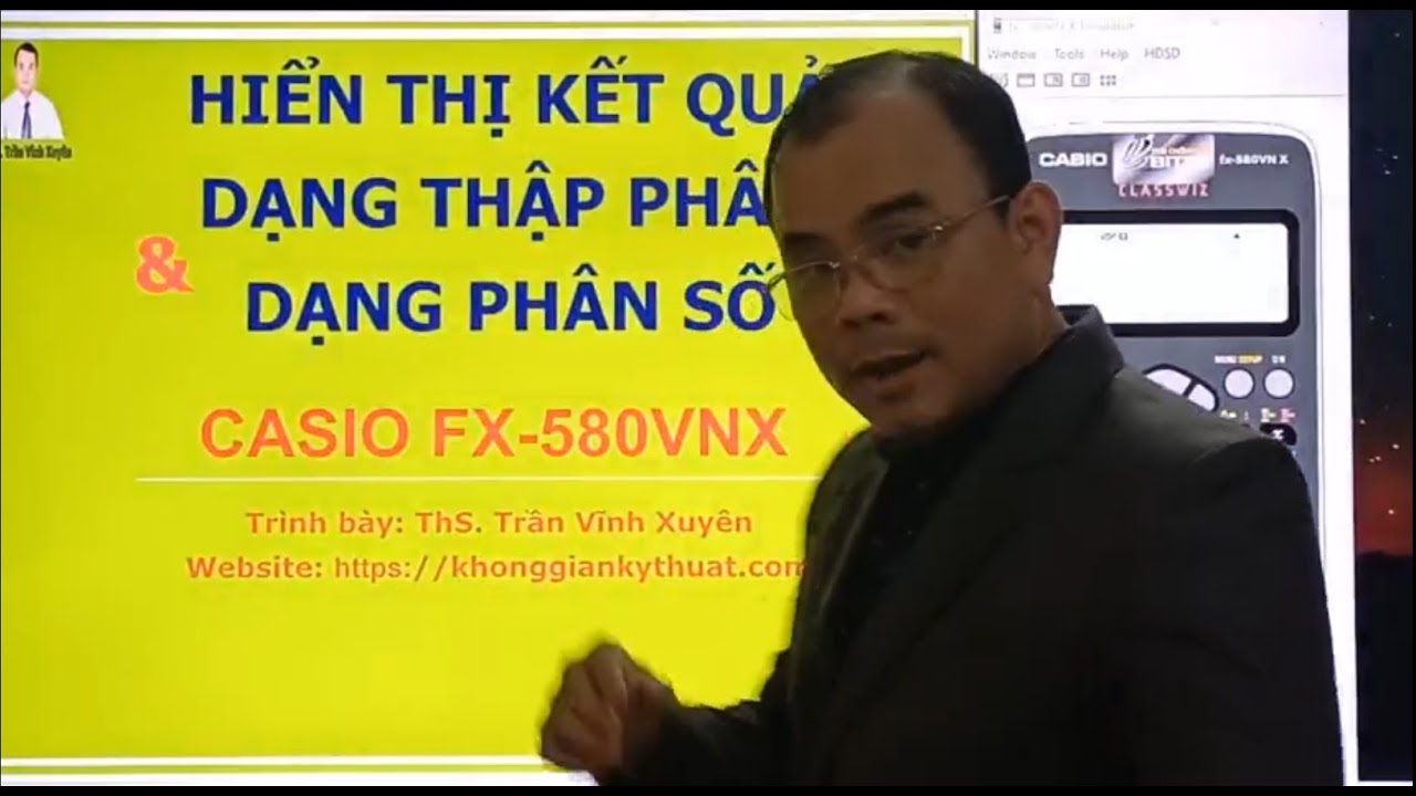 Casio FX-580VNX - Hướng dẫn hiển thị dạng thập phân hay phân số
