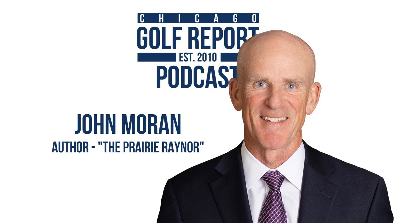 John Moran - “The Prairie Raynor” and Chicago Golf Club’s Historic Transformation