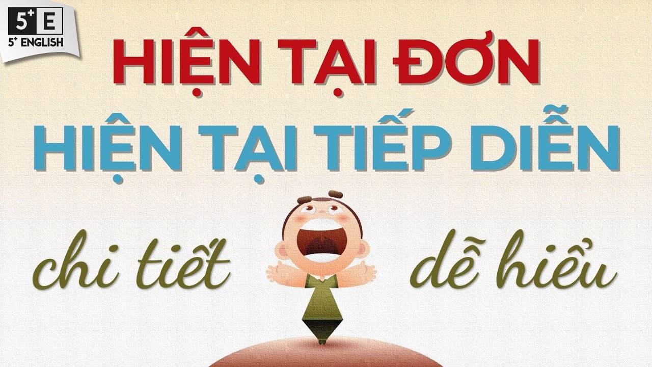 THÌ HIỆN TẠI ĐƠN & THÌ HIỆN TẠI TIẾP DIỄN - Cách Dùng & Dấu hiệu Nhận biết [NGỮ PHÁP CĂN BẢN]