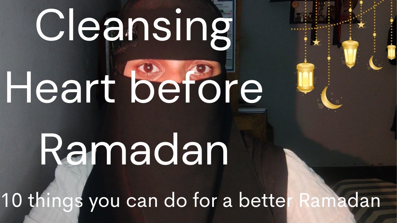 Cleaning heart before Ramadan