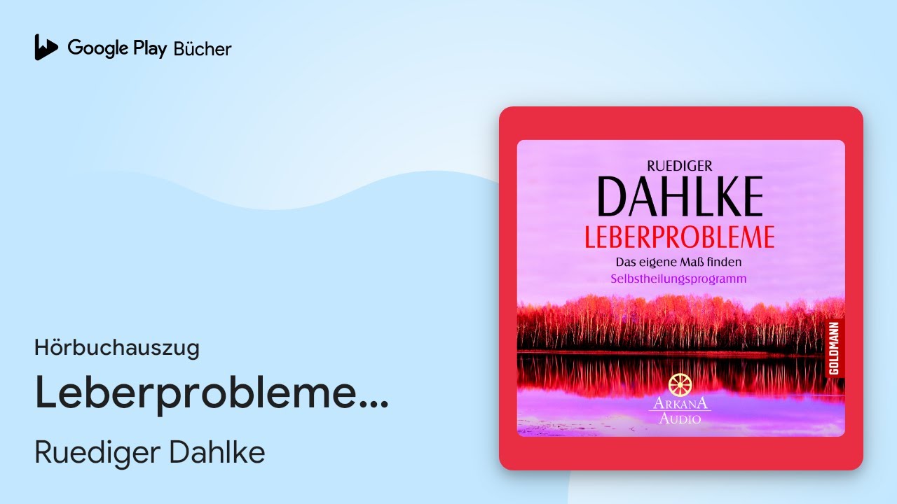 &bdquo;Leberprobleme: Das eigene Ma&szlig; finden -&hellip;&ldquo; von Ruediger Dahlke&nbsp;&middot; H&ouml;rbuchauszug