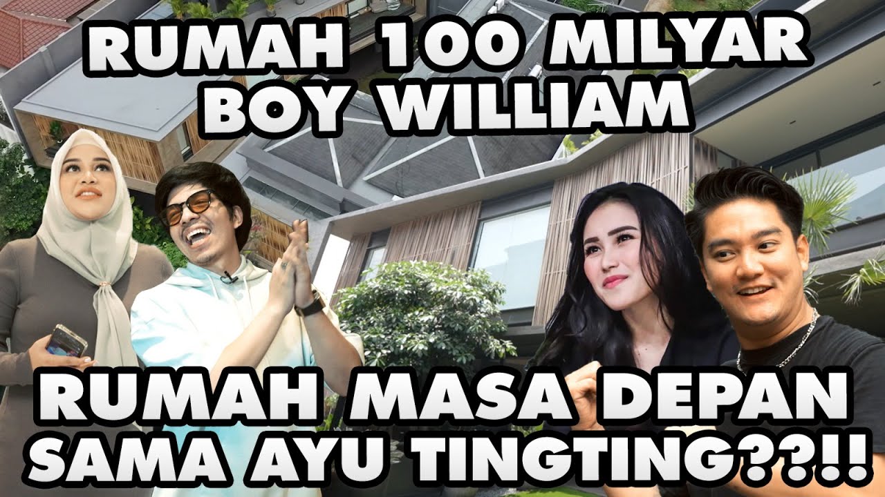 RUMAH 100 MILYAR BOY WILLIAM!! SIAP TINGGAL BARENG AYU TINGTING?!
