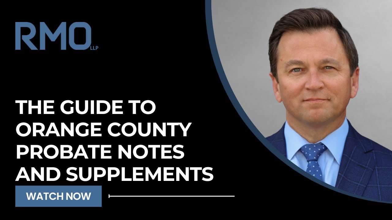 The Guide To Orange County Probate Notes and Supplements | RMO Lawyers