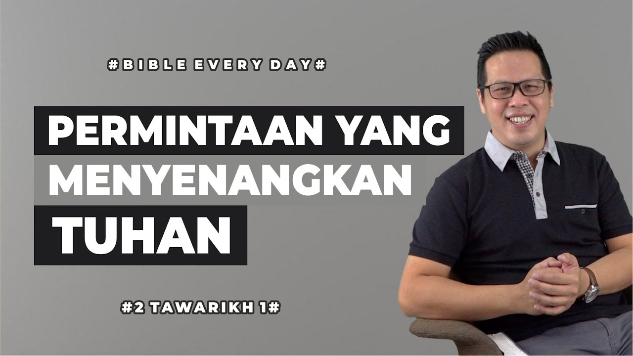 Permintaan yang Menyenangkan Tuhan (2 Tawarikh 1) - Petrus Kwik  |  BIBLE EVERY DAY