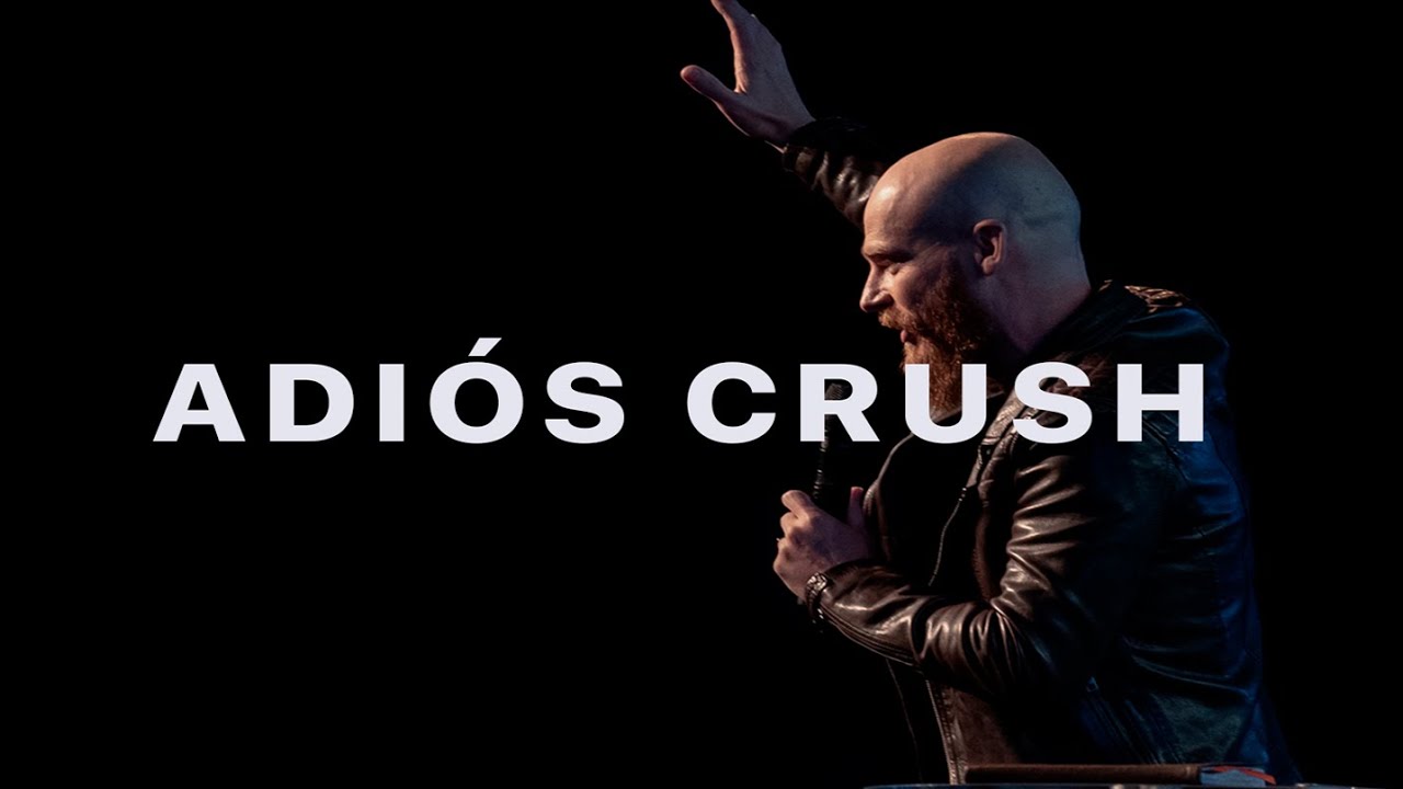 Adios Crush | Crush | Ps.Andrés Spyker