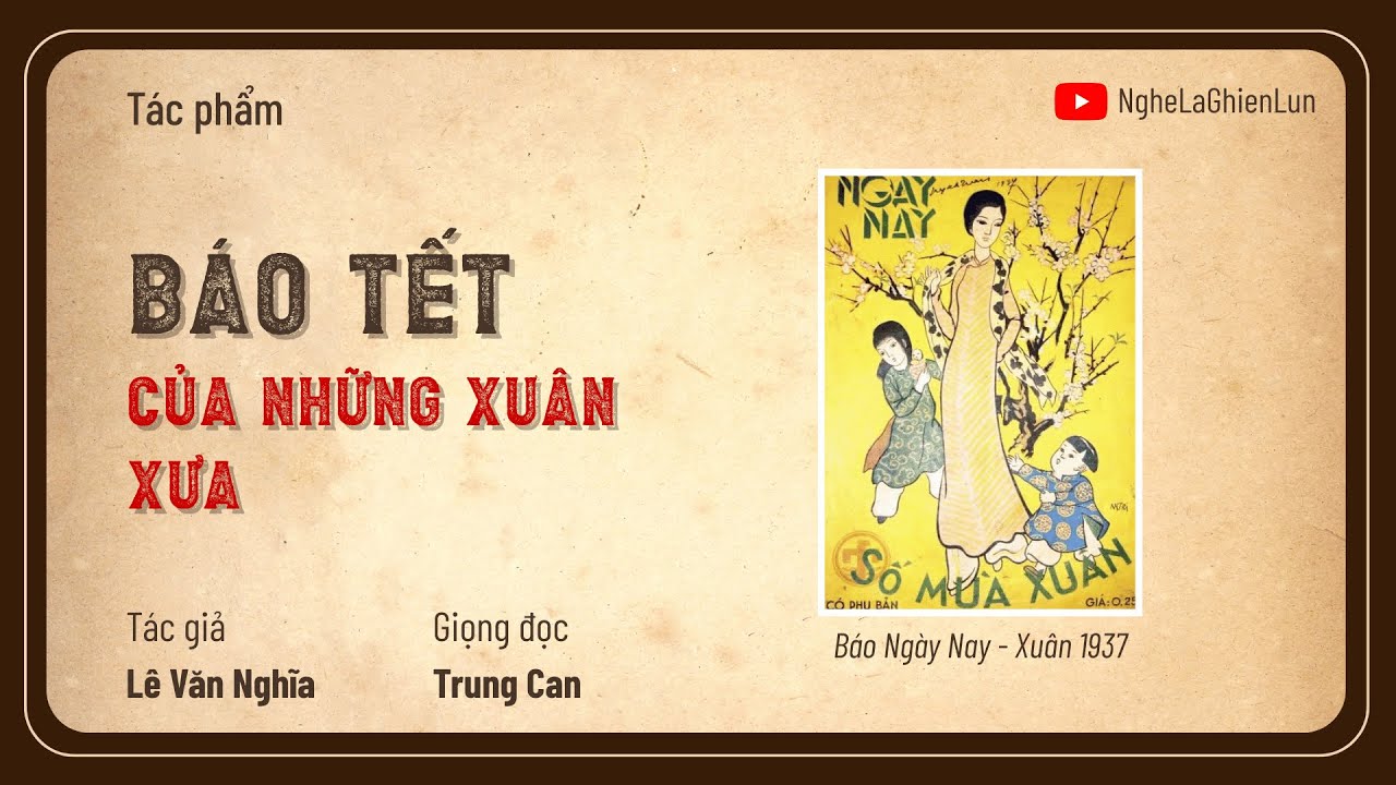 Báo Tết Của Những Xuân Xưa – Lê Văn Nghĩa | Tản Văn về Sài Gòn Xưa