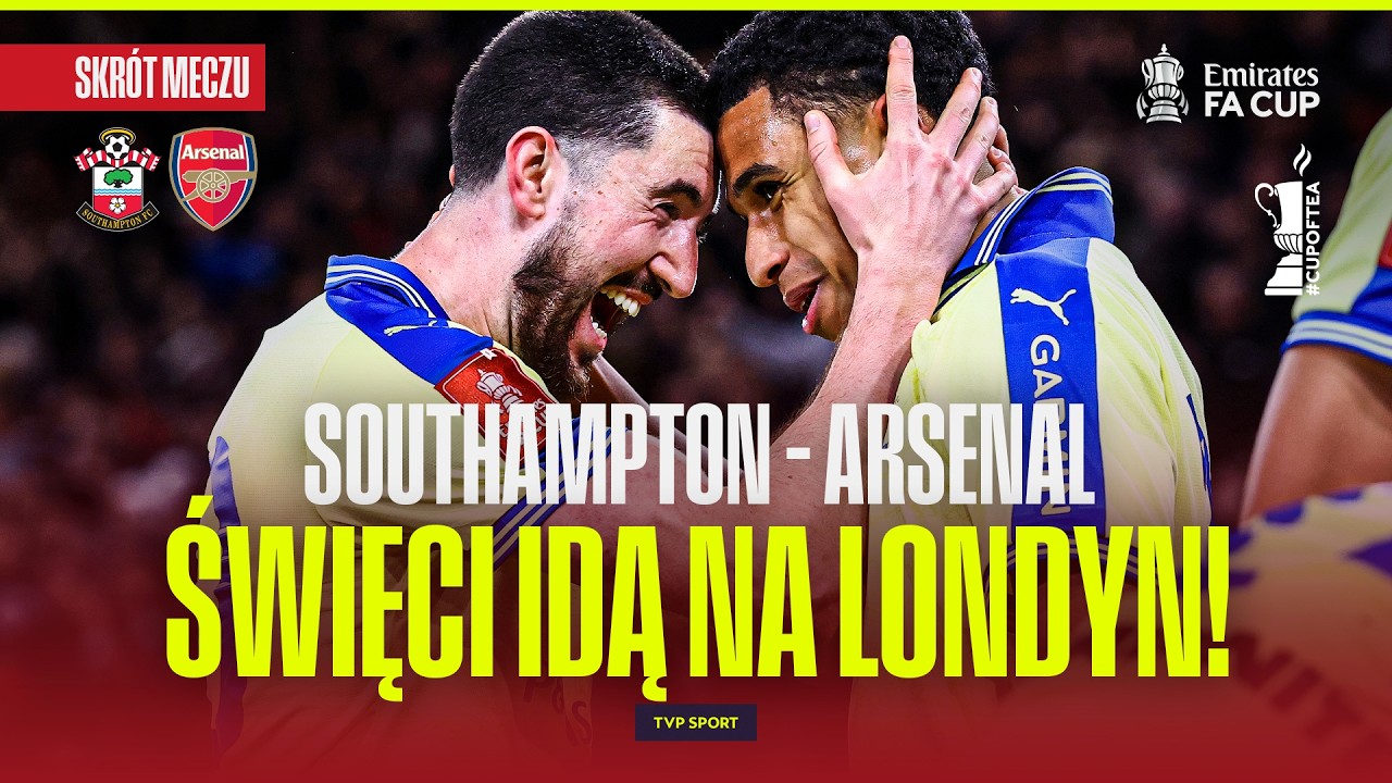 SKR&Oacute;T: SOUTHAMPTON - ARSENAL. ŚWIĘCI IDĄ NA LONDYN. FA CUP #cupoftea