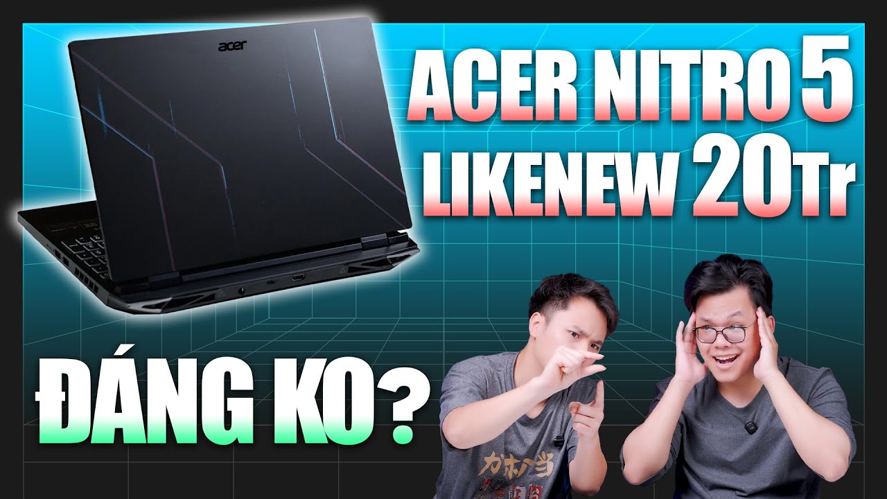 20 Triệu Acer Nitro 5 Likenew c&oacute; Đ&aacute;ng Mua kh&ocirc;ng? Gi&aacute; Laptop sẽ Giảm khi n&agrave;o trong năm? Hỏi & Đ&aacute;p 178