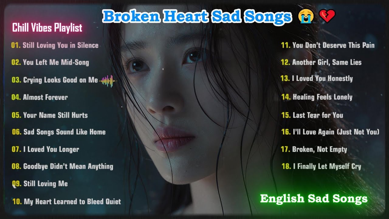 Broken Heart Sad Songs 😔 • Chill & Heartbreak Playlist 2026 💔🎶 Broken Heart Playlist