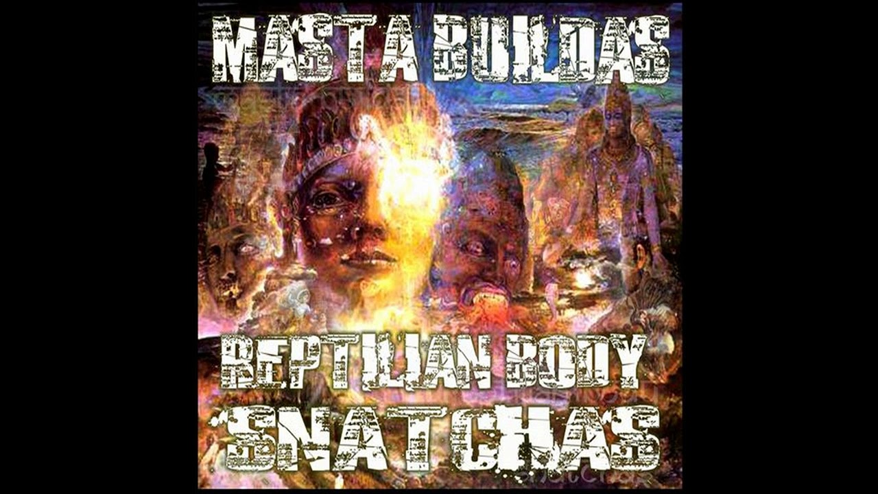 Masta Buildas - Reptilian Body Snatchas (2008) full album