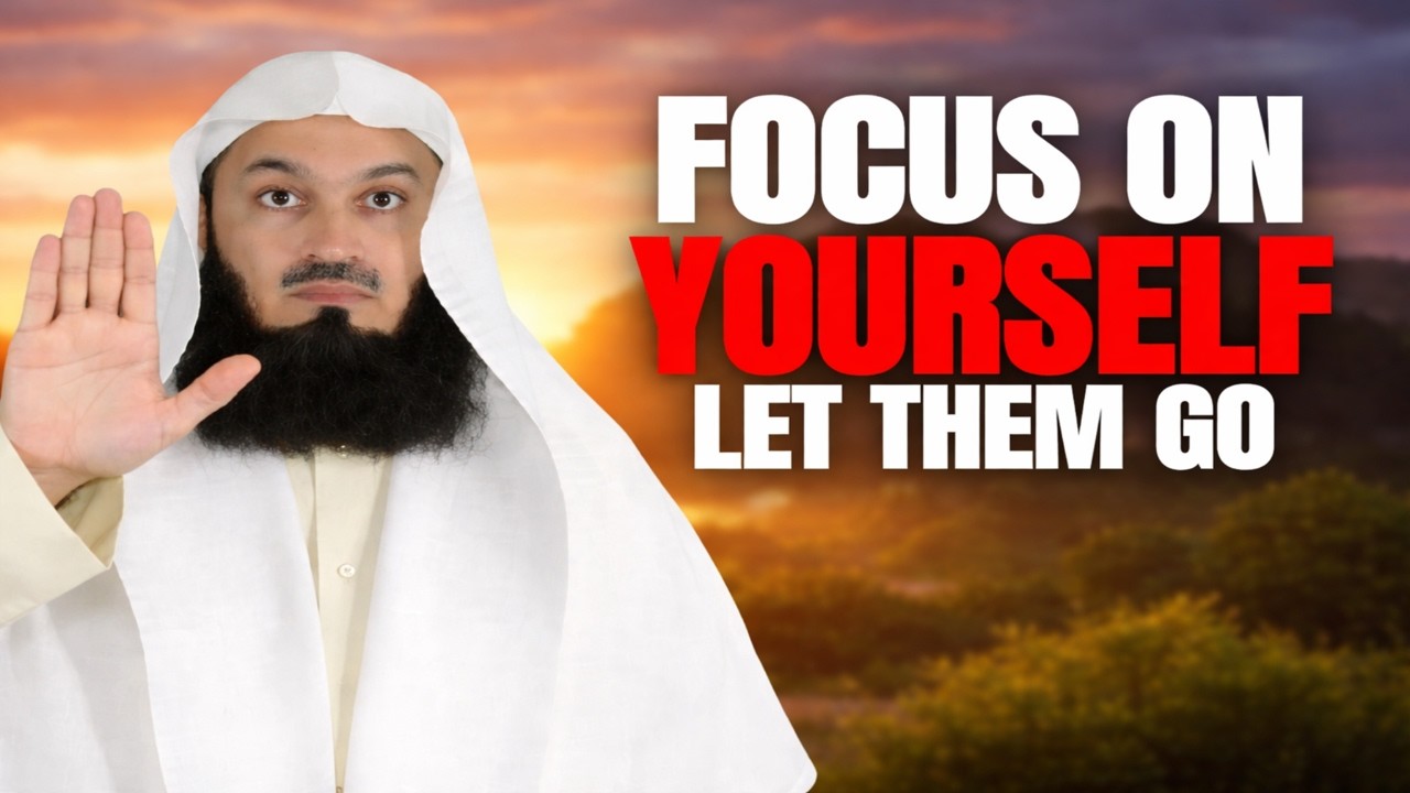 Leave Them For Allah! Focus On Yourself & Watch Your Life Change | Mufti Menk