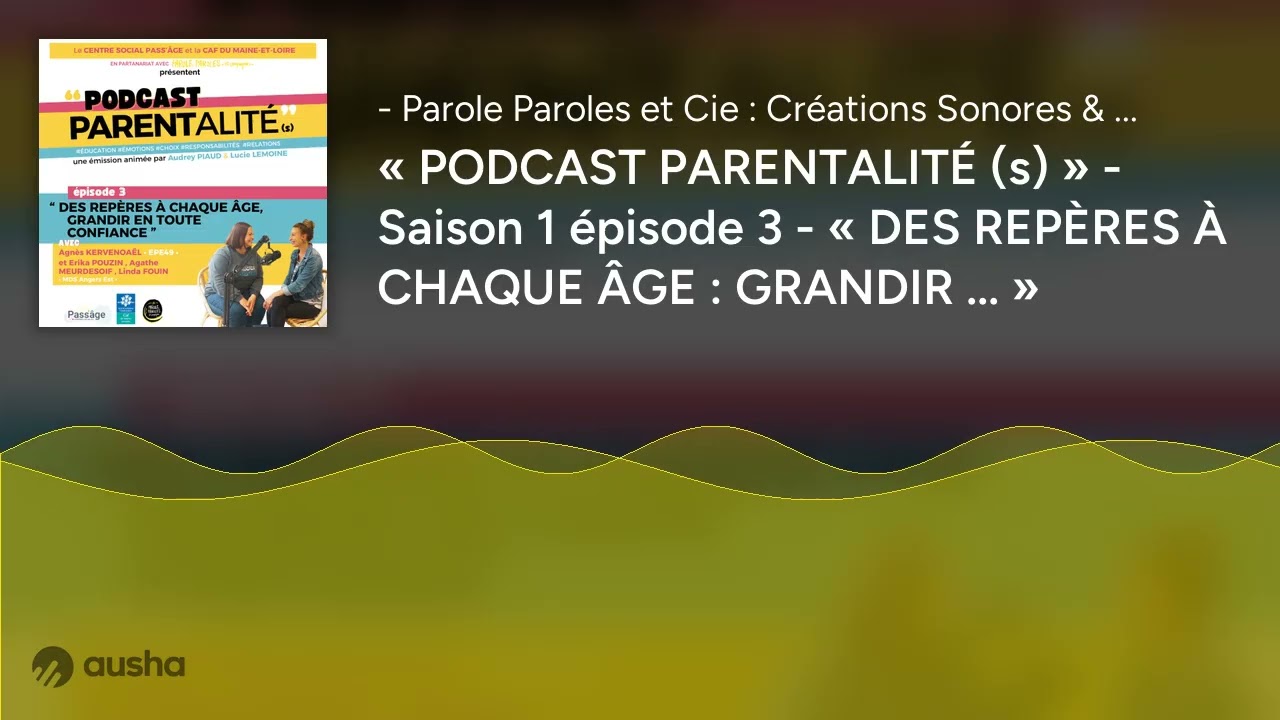 « PODCAST PARENTALITÉ (s) » - Saison 1 épisode 3 - « DES REPÈRES À CHAQUE ÂGE : GRANDIR ... »
