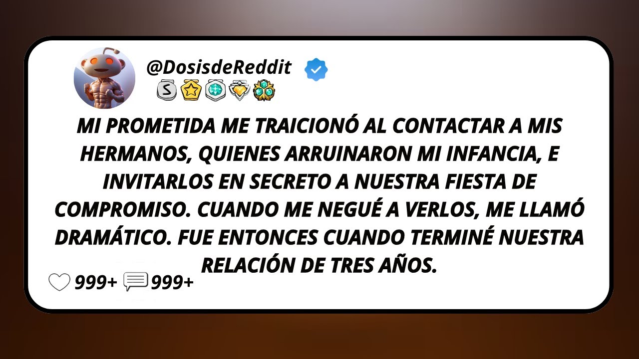 Mi Prometida Me Traicionó Al Contactar A Mis Hermanos, Quienes Arruinaron Mi Infancia...