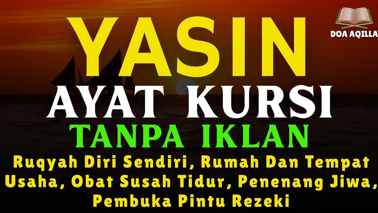 SURAH YASIN DAN AYAT KURSI PENGUSIR SETAN, PENENANG HATI DAN PENYEMBUH SEGALA MACAM PENYAKIT