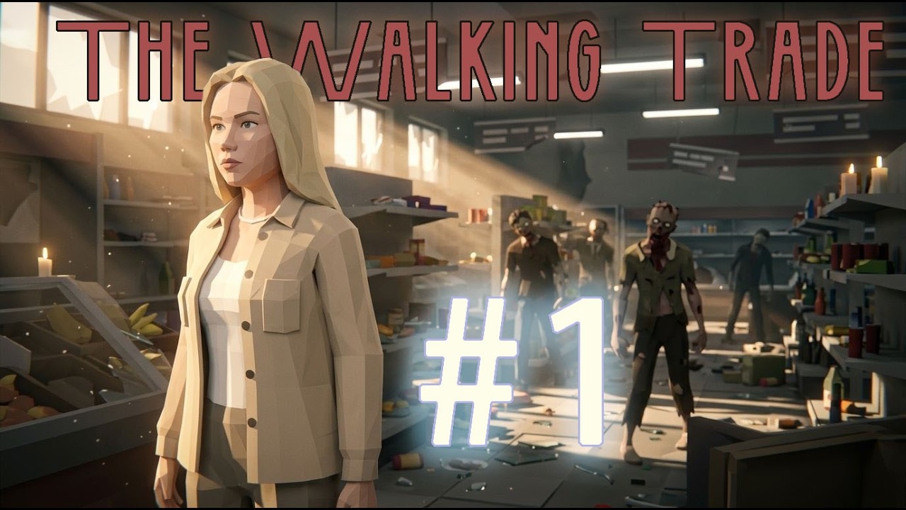 The Walking Trade #1 Открыла магазин среди ЗОМБИ!
