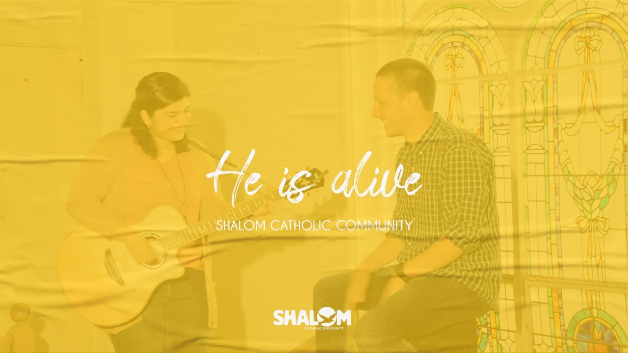 He is Alive - Shalom Catholic Community