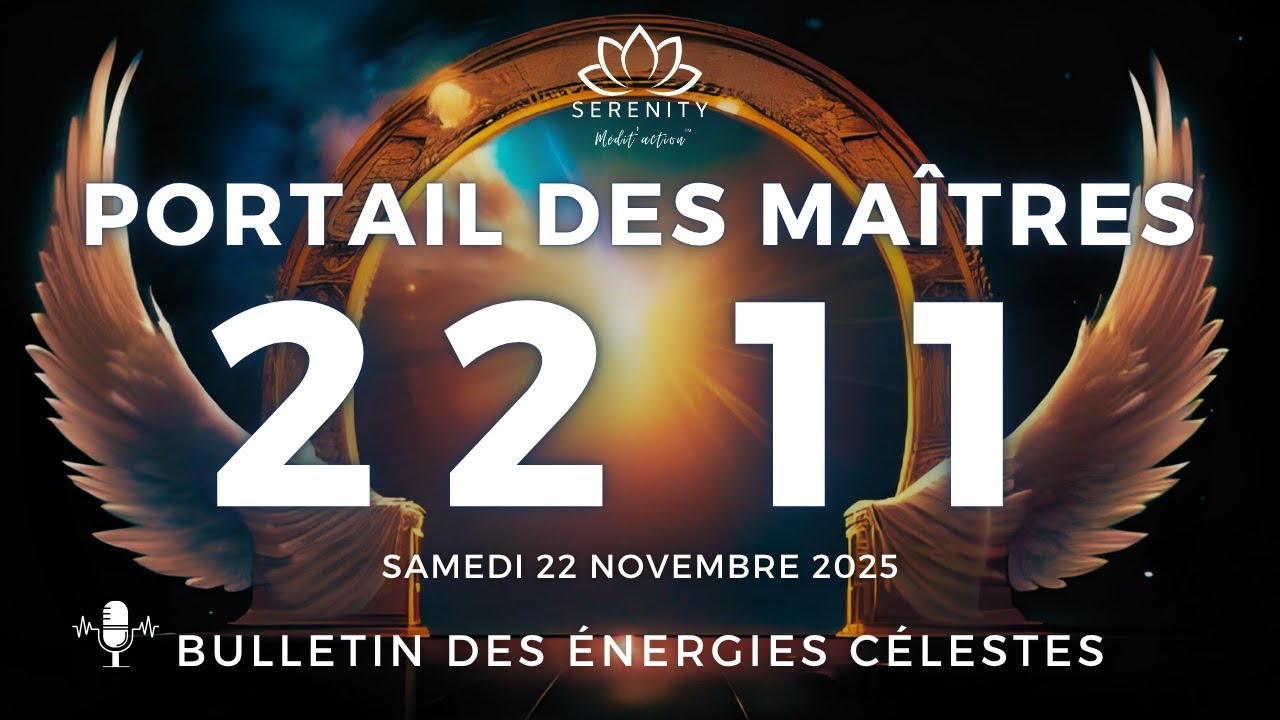 22.11 ✨ Les &Eacute;nergies du GRAND Portail du 22.11 - Samedi 22 Novembre 2025 -  Podcast