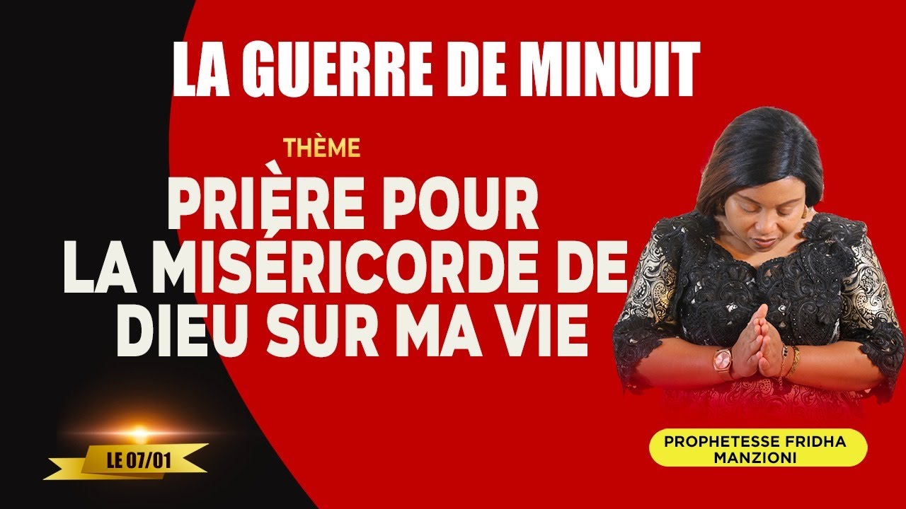 LA GUERRE DE MINUIT PRIERE POUR LA MISERICORDE DE DIEU SUR MA VIE BY PROPHETESSE FRIDHA MANZIONI