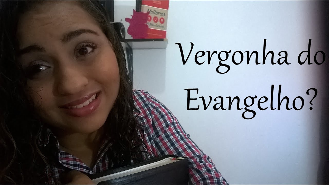 vergonha do Evangelho