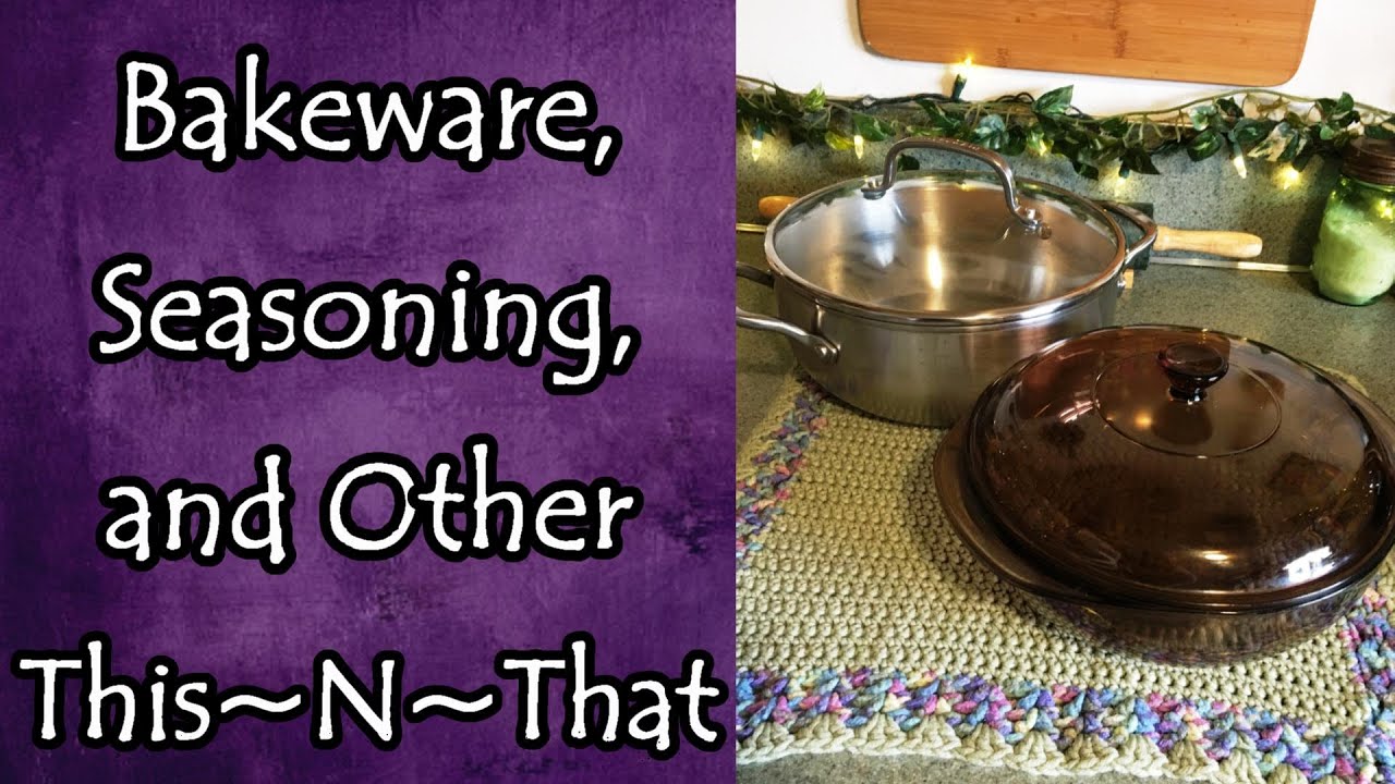 Bakeware, Seasoning, and Other This~N~That