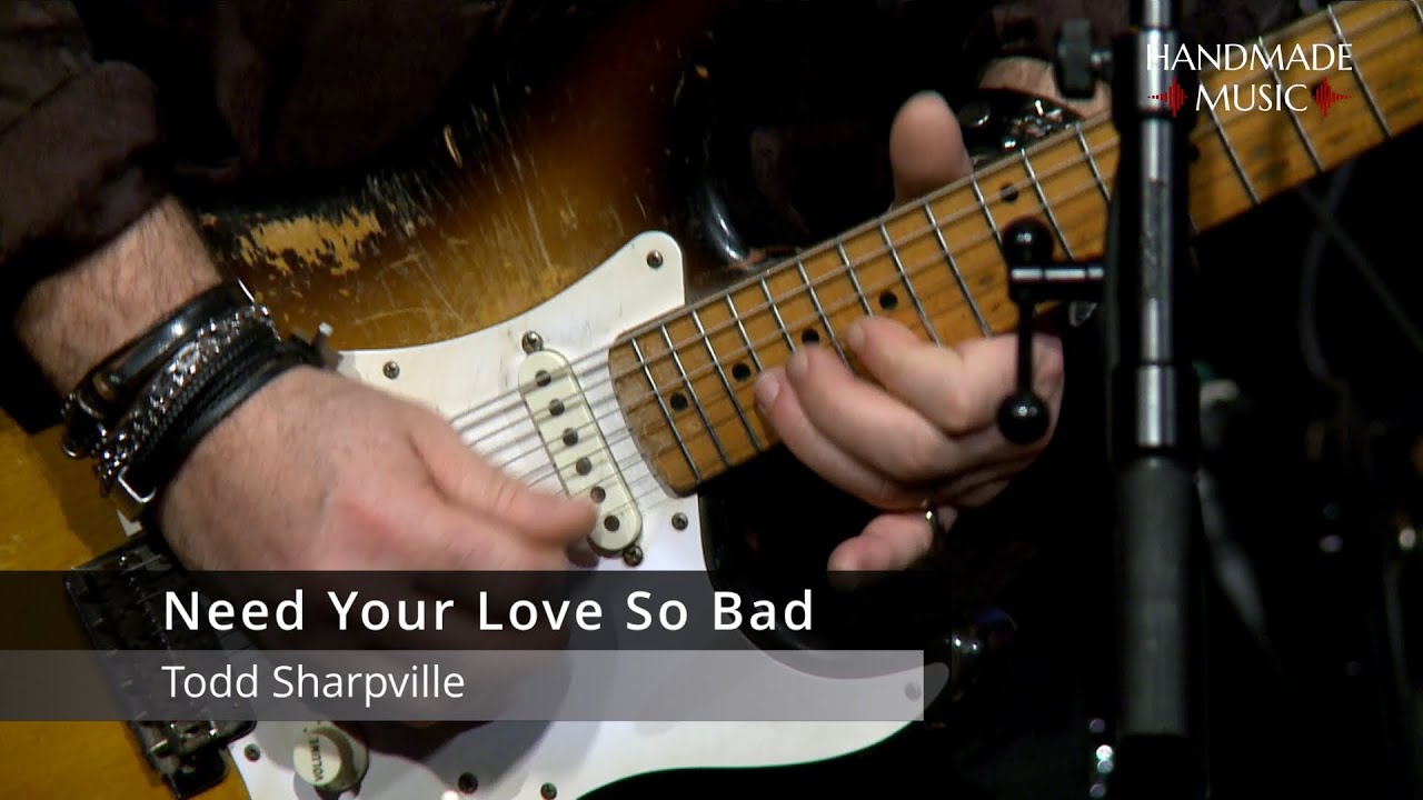 Need Your Love So Bad - Todd Sharpville
