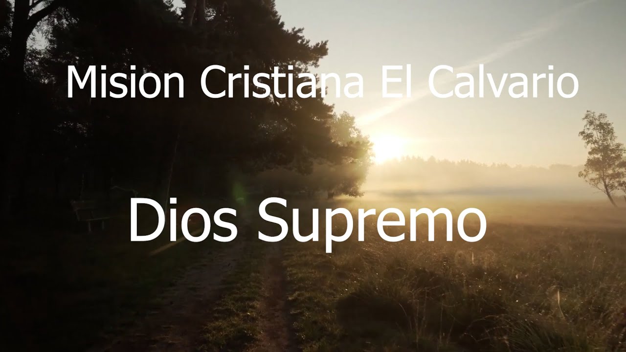 Dios Supremo by Mision Cristiana El Calvario