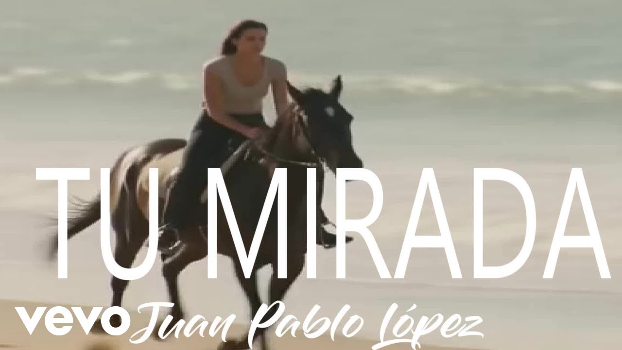 JUAN PABLO LÓPEZ - TU MIRADA (Official Music Video)
