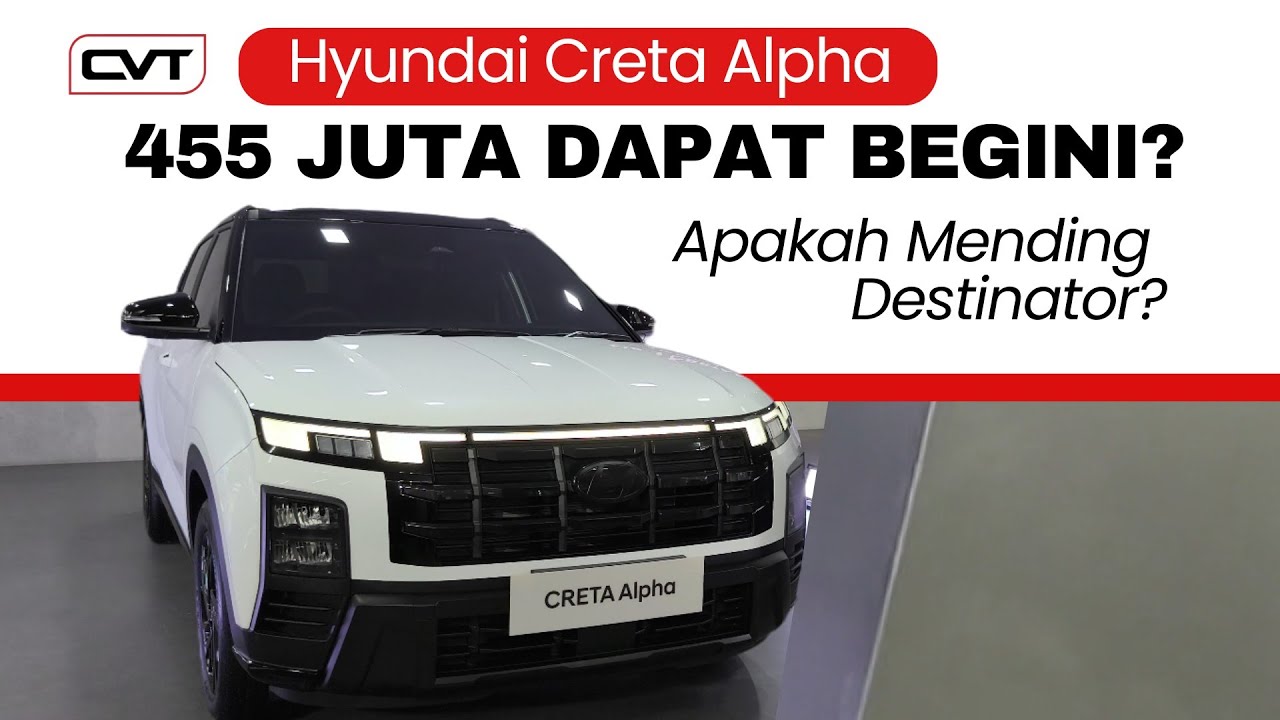 455 JT HARGA HYUNDAI CRETA ALPHA! MENDING DESTINATOR?