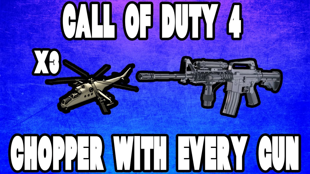 CoD4 Chopper x3 w/Every Gun - M16A4
