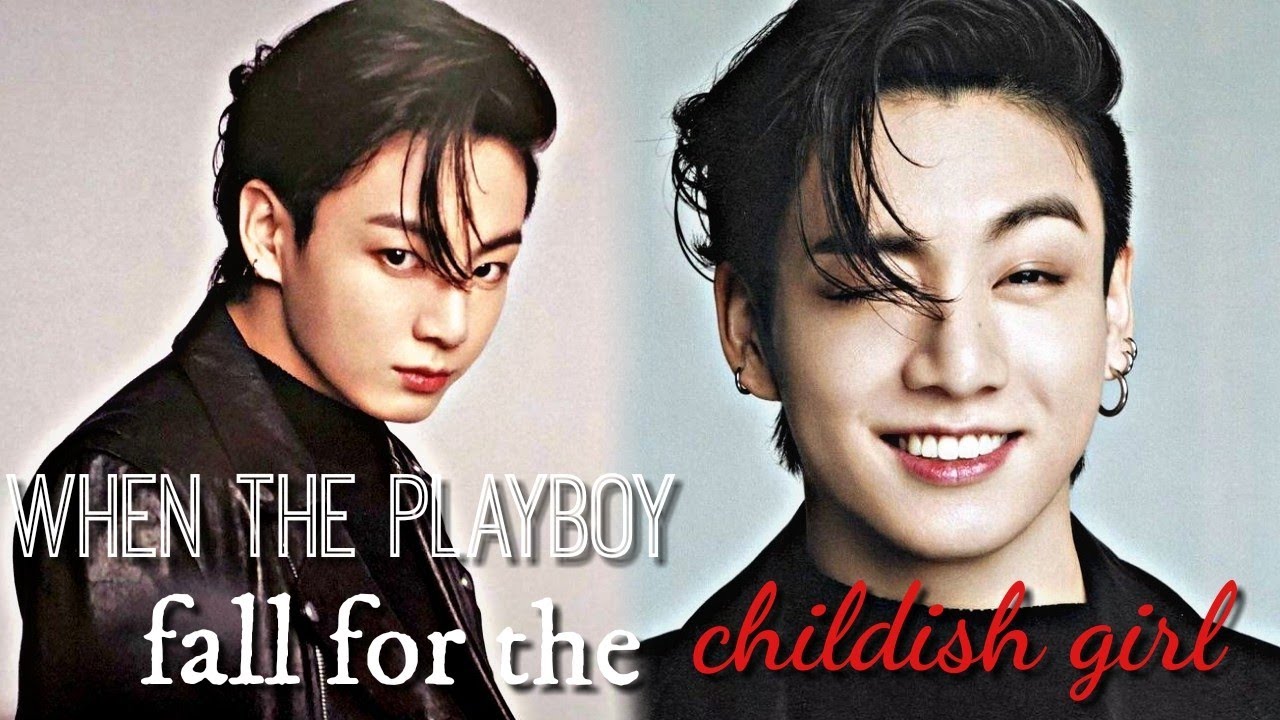 when the playboy fall for the childish girl {Jungkook oneshot}