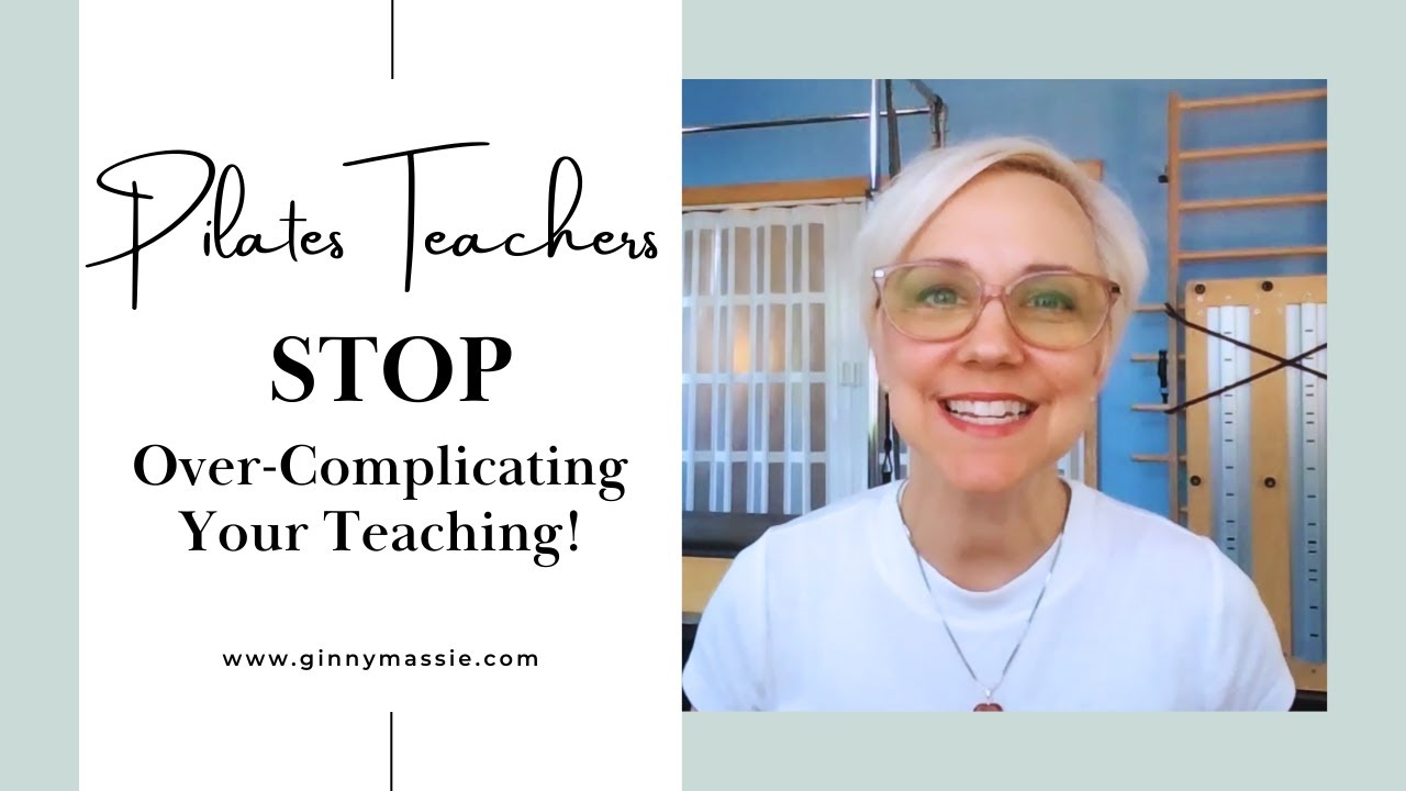 STOP Over-Complicating Your Teaching! Follow These 3 Steps to Simplify the Pilates Teaching Process