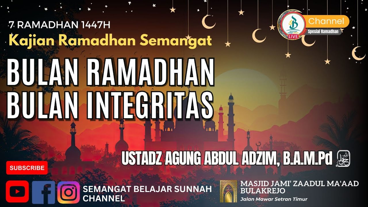 Bulan Ramadhan Bulan Integritas | Ustadz Agung Abdul Adzim, BA, M.Pd حَفِظَهُ اللهُ|Spesial Ramadhan