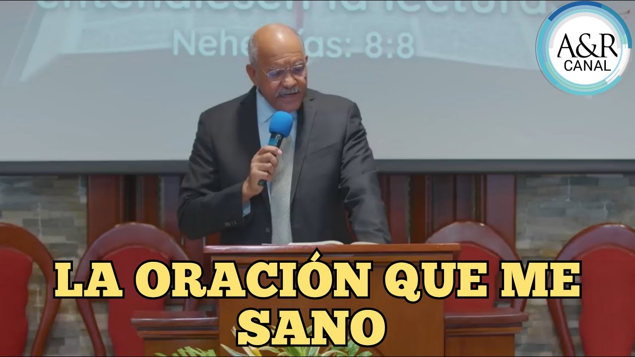 LA ORACIÓN QUE ME SANO | PASTOR ANDRÉS PORTES, A&R CANAL SERMONES ADVENTISTAS