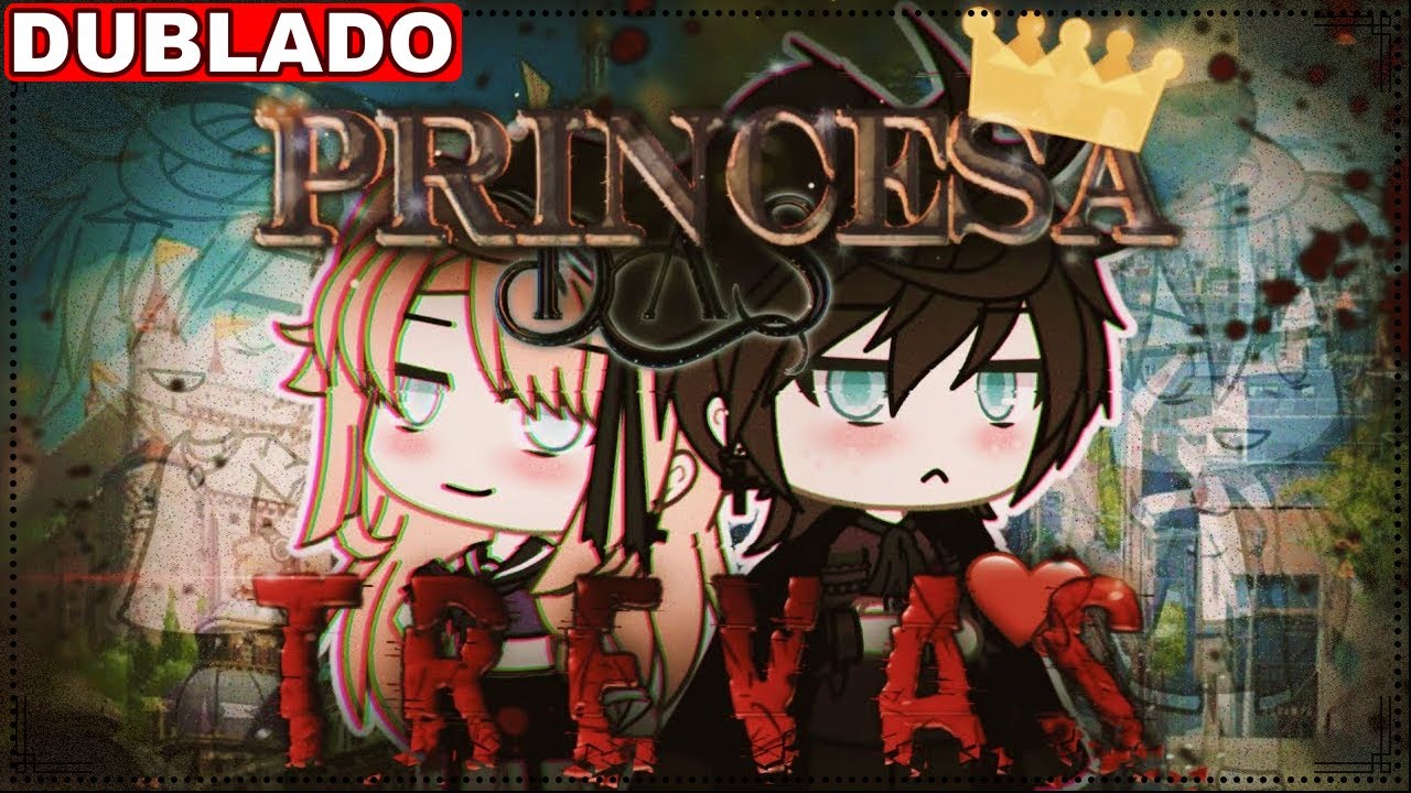 PRINCESA DAS TREVAS?!💢 | Mini Filme [DUBLADO] Gacha Life Parte 1/2