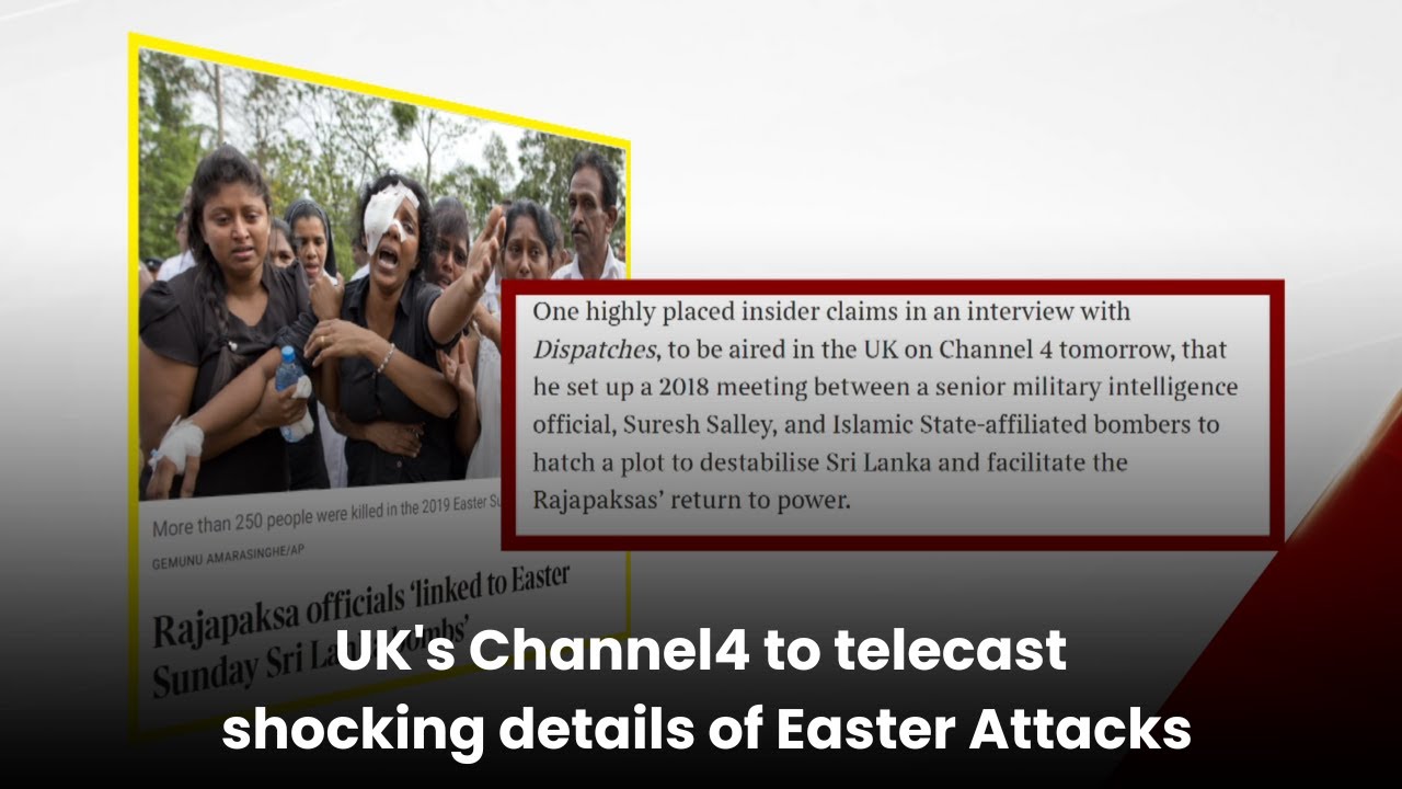 UK's Channel4 to telecast shocking details of Easter Attacks