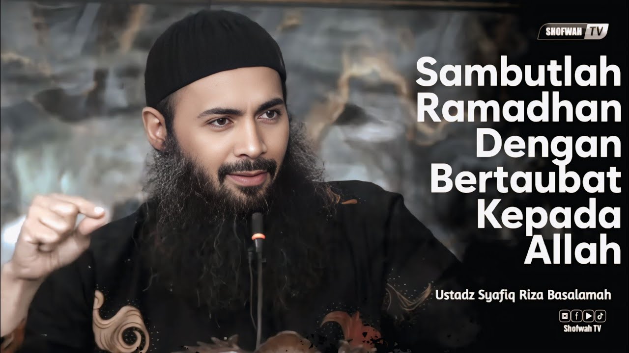 SAMBUT RAMADHAN DENGAN BERTAUBAT | Ustadz Syafiq Riza Basalamah 