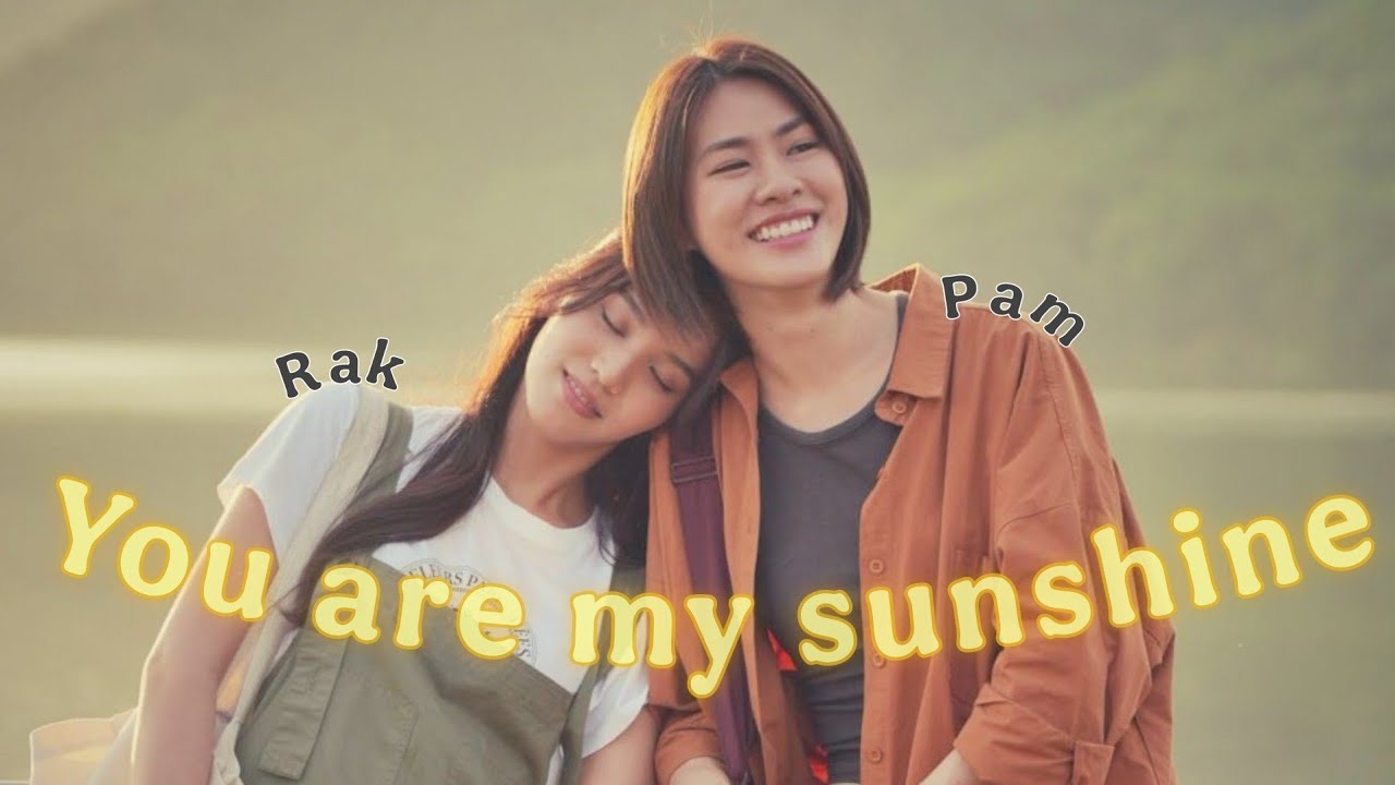 Rak & Pam | You are my sunshine | Us the series [ENG SUB] #ustheseries #glseries #edit