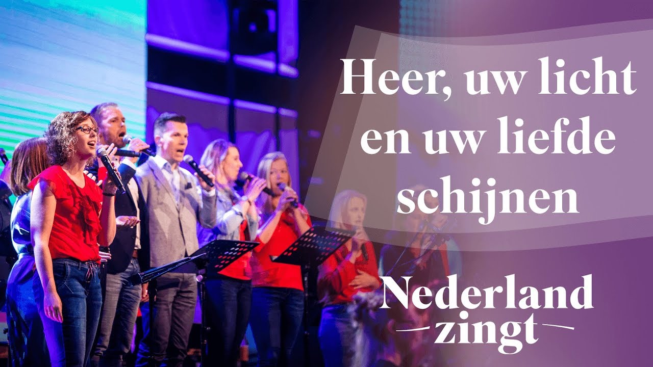 Heer, uw licht en uw liefde schijnen - Nederland Zingt