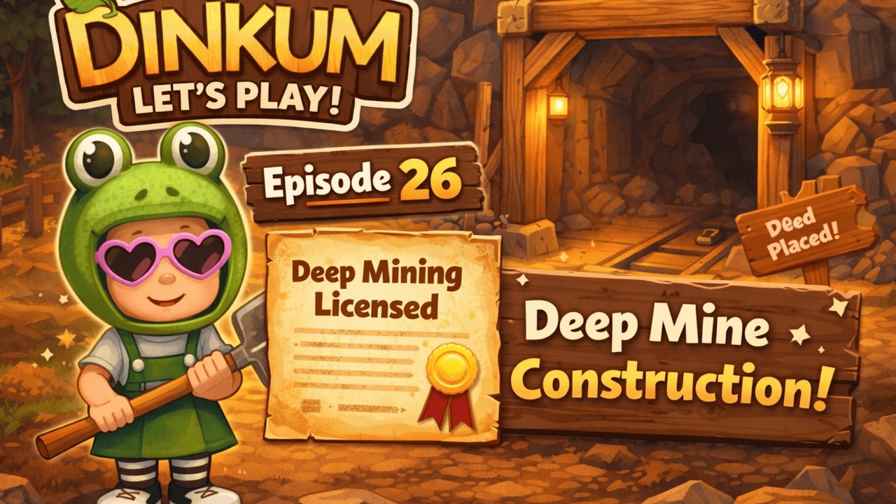 DINKUM LET'S PLAY EPISODE 26: LET'S BUILD A DEEP MINE!